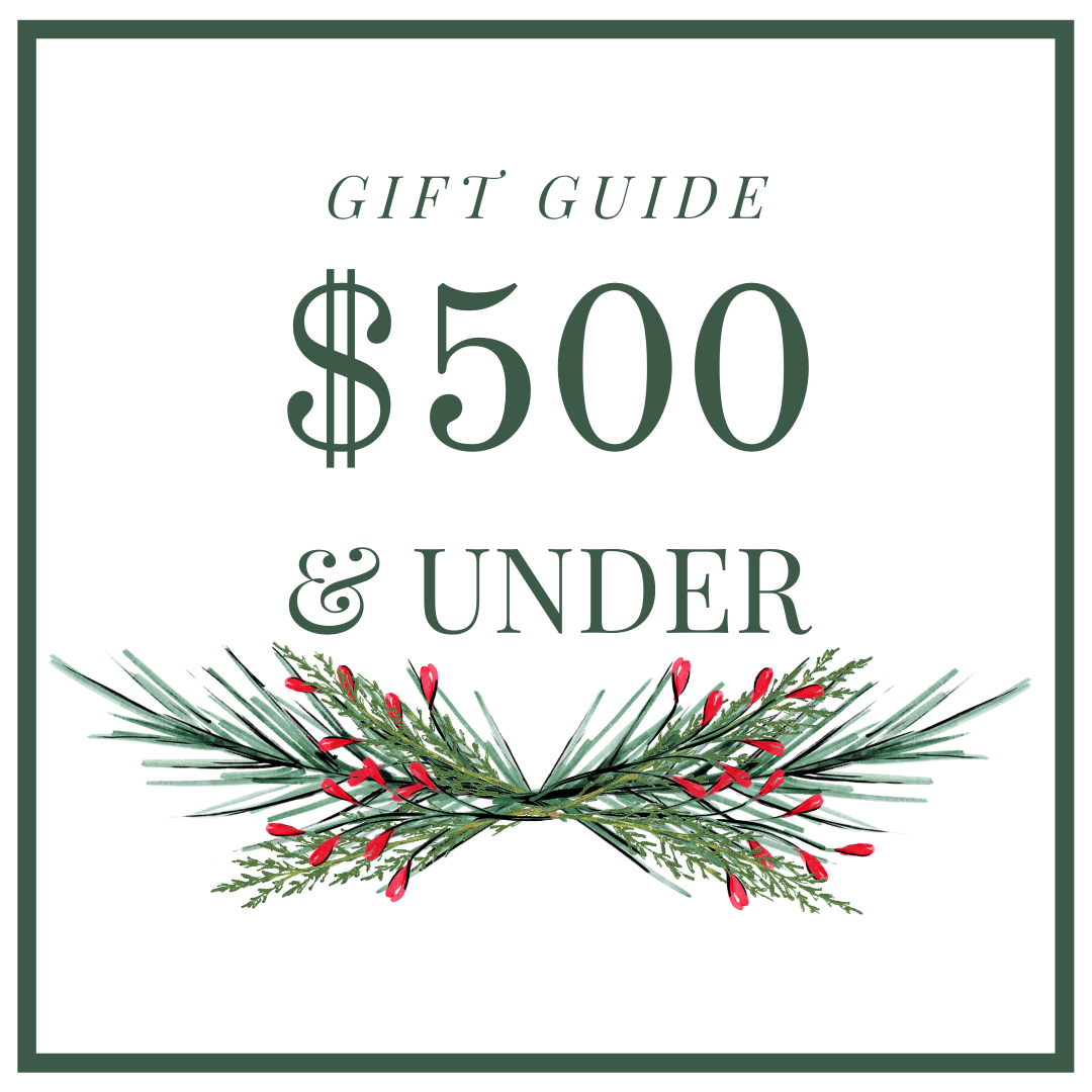 Gift Guide | $500 & Under