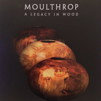 Moulthrop: Legacy in Wood by Kevin Wallace, hardback